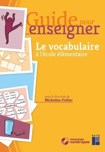 Guide pour enseigner le vocabulaire à l'école élémentaire, Micheline Cellier