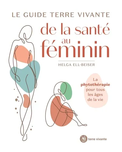 Le guide Terre vivante de la santé au féminin, Helga Ell-Beiser