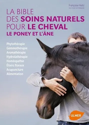 La bible des soins naturels pour le cheval, le poney et l'âne, Françoise Heitz