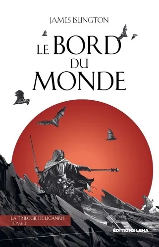 Le bord du monde - la trilogie de licanius - Tome 3, James Islington