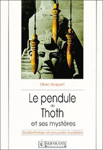 Le pendule de Thoth et ses mystères, Marc Roquart