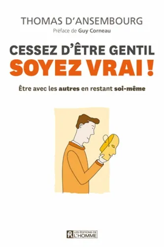 Cessez d'être gentil, soyez vrai !, Thomas D'Ansembourg