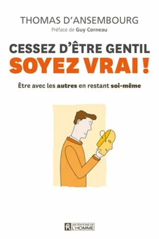 Cessez d'être gentil, soyez vrai !