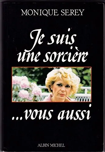 Je suis une sorciÃ¨re-- vous aussi, Monique Serey