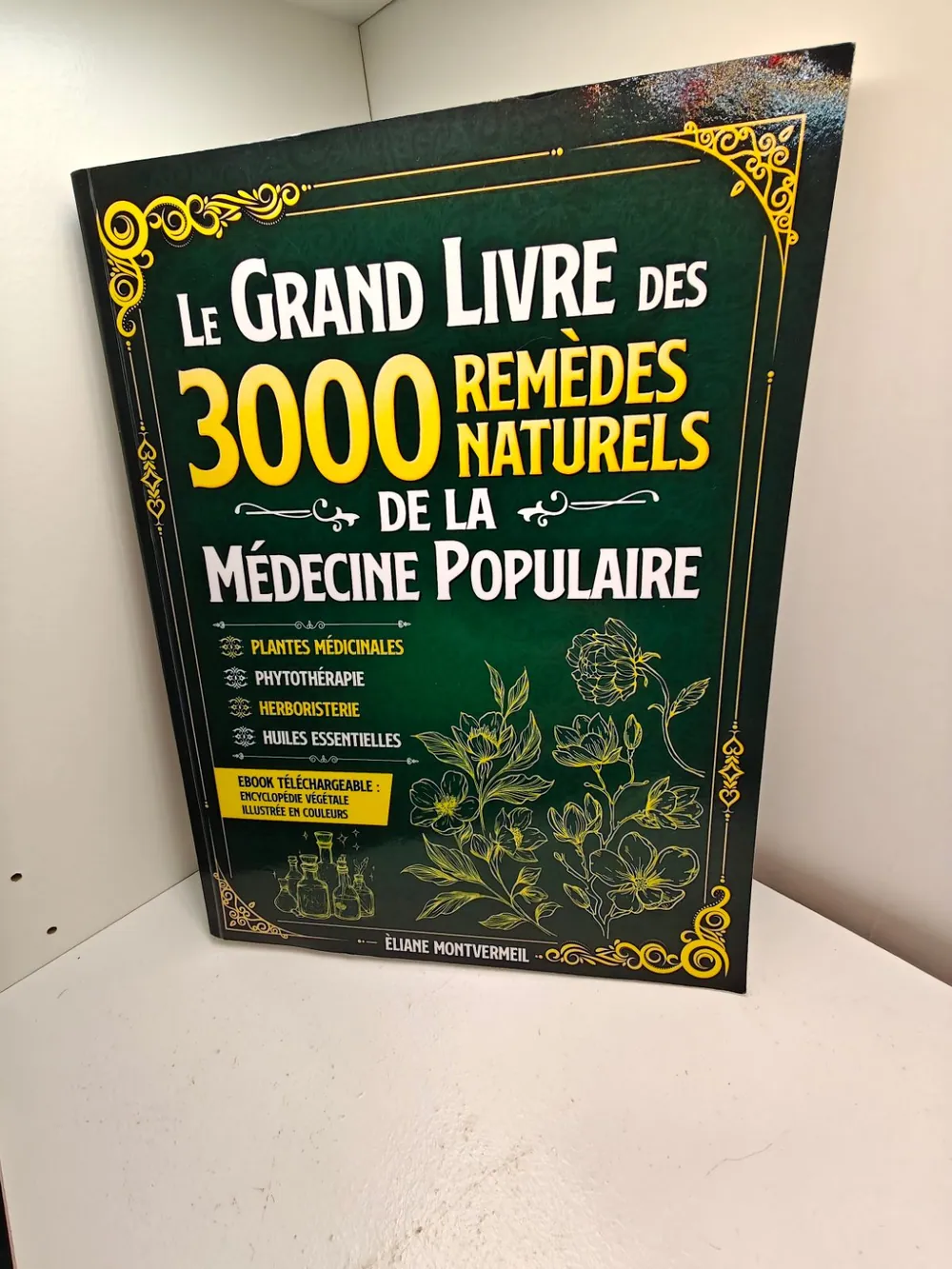 Le grand livre des 3000 remèdes naturels de la médecine populaire, Eliane Montvermeil
