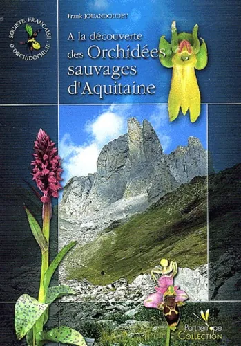 À la découverte des orchidées sauvages d'Aquitaine, Frank Jouandoudet