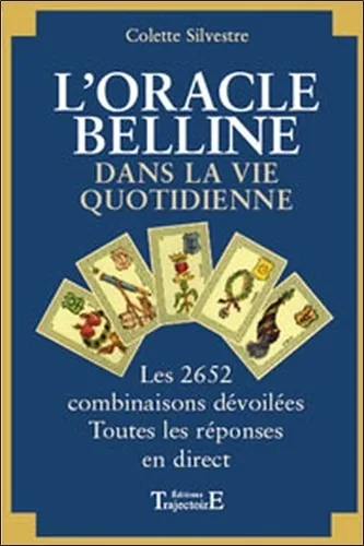 L'oracle de Belline dans la vie quotidienne. Les 2652 combinaisons dévoilées, Colette Silvestre
