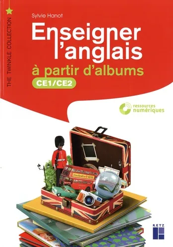 Enseigner l'anglais à partir d'albums CE1 Ce2, Sylvie Hanot